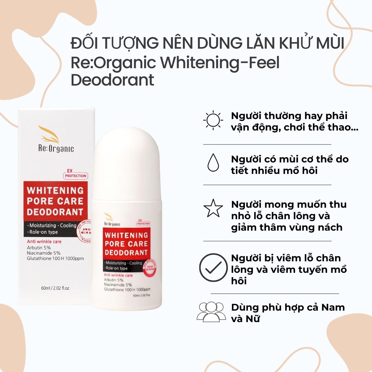 Lăn khử mùi hôi nách Re:Organic Whitening-Feel Deodorant Hàn Quốc 60ml, ức chế tiết mồ hôi dưỡng trắng mờ thâm không gây ố vàng nách áo