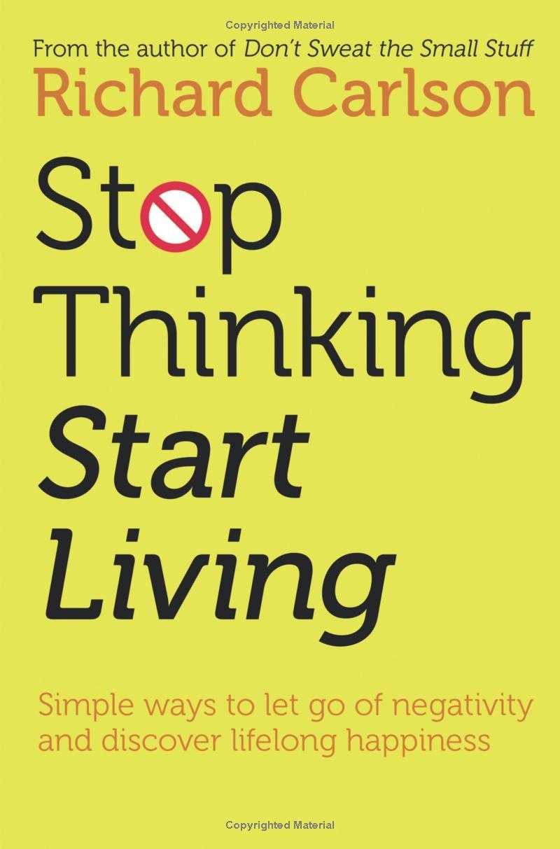 Sách ngoại văn: Stop Thinking, Start Living: Discover Lifelong Happiness (Book Artwork May Vary)
