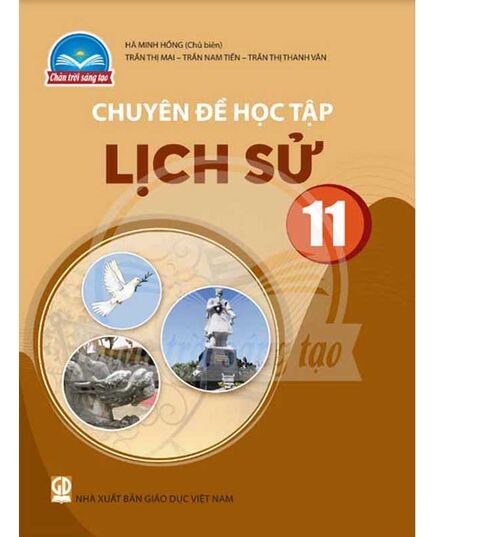 Sách giáo khoa Chuyên đề học tập Lịch Sử 11- Chân Trời Sáng Tạo (Kèm Nilon bọc Sách)