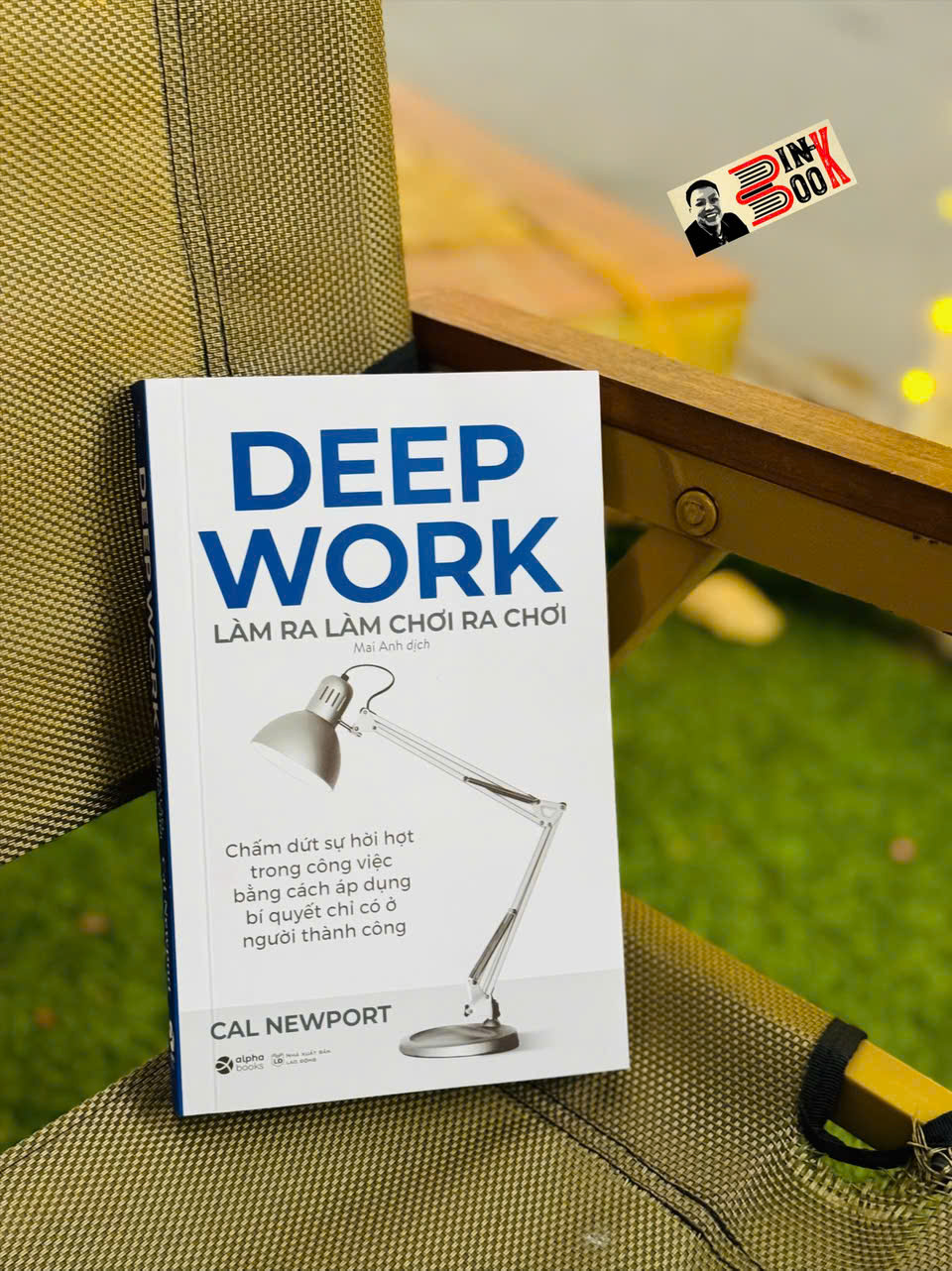 DEEP WORK - LÀM RA LÀM CHƠI RA CHƠI: Bí Quyết Làm Việc Sâu Để Thành Công Trong Thế Giới Nhiều Xao Nhãng – Cal Newport - Mai Anh dịch – Alphabooks - NXB Công Thương