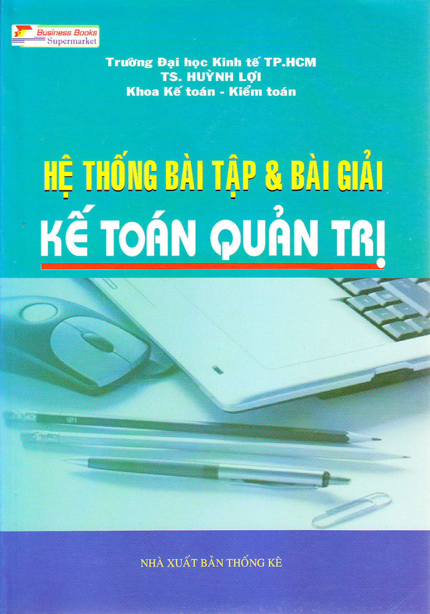 HỆ THỐNG BÀI TẬP VÀ BÀI GIẢI KẾ TOÁN QUẢN TRỊ