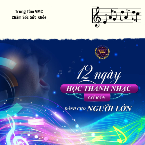 Khóa Học Video Online 12 Ngày Học Thanh Nhạc Cơ Bản Dành Cho Người Lớn - Trung Tâm Chăm Sóc Sức Khỏe VMC