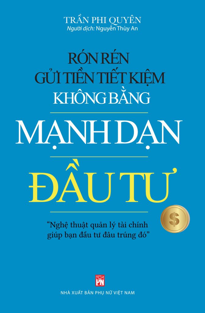 Rón rén gửi tiền tiết kiệm không bằng mạnh dạn đầu tư - Nghệ thuật quản lý tài chính giúp bạn đầu tư đâu trúng đó