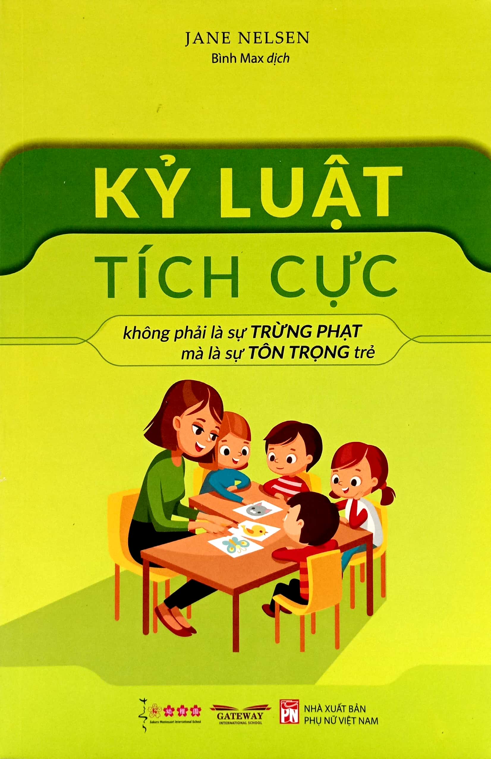 Kỷ Luật Tích Cực - Không Phải Là Sự Trừng Phạt Mà Là Sự Tôn Trọng Trẻ (Tái Bản)