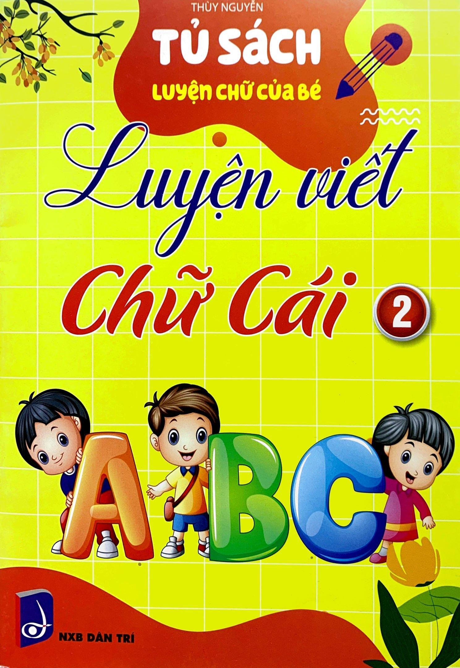 Tủ Sách Luyện Chữ Của Bé - Luyện Viết Chữ Cái - Tập 2