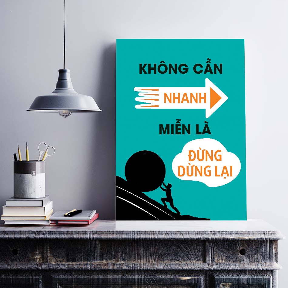 Tranh động lực trang trí văn phòng làm việc  - Không cần nhanh, miễn là đừng dừng lại - DL016