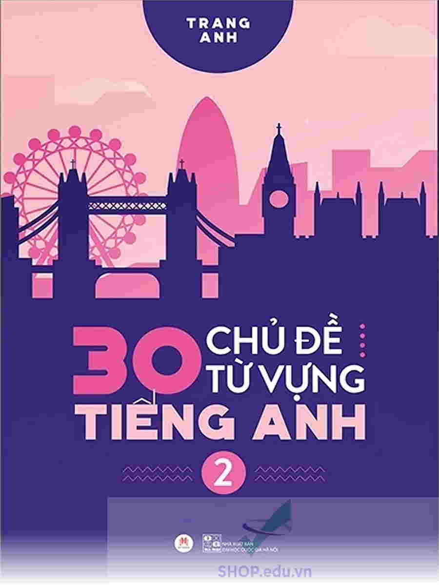 Combo 2 cuốn sách: 30 Chủ Đề Từ Vựng Tiếng Anh – cô Trang Anh