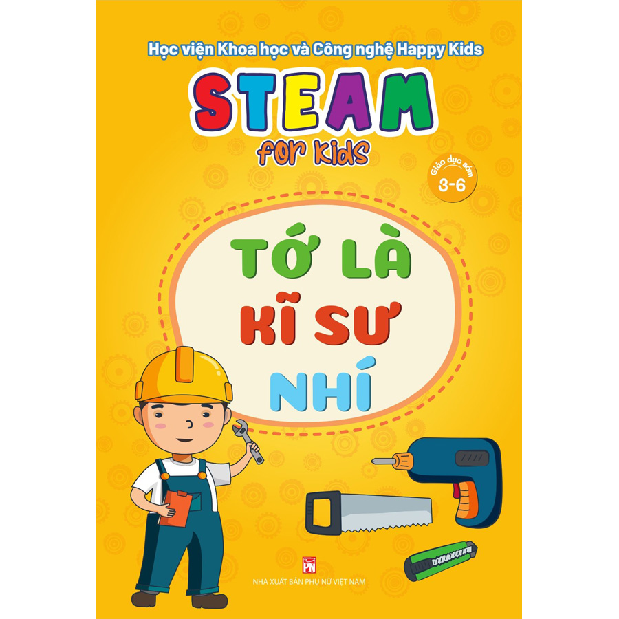 Steam For Kids (Giáo Dục Sớm 3-6)/Tớ Là Kĩ Sư Nhí