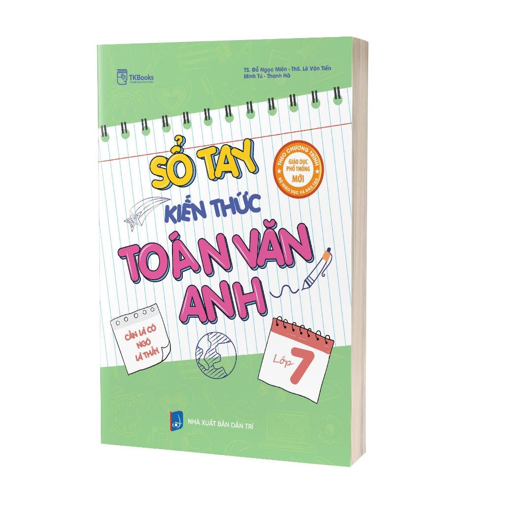 Sổ tay kiến thức Toán – Văn – Anh Lớp 7 Theo Chương Trình Bộ Giá Dục - Bản Quyền