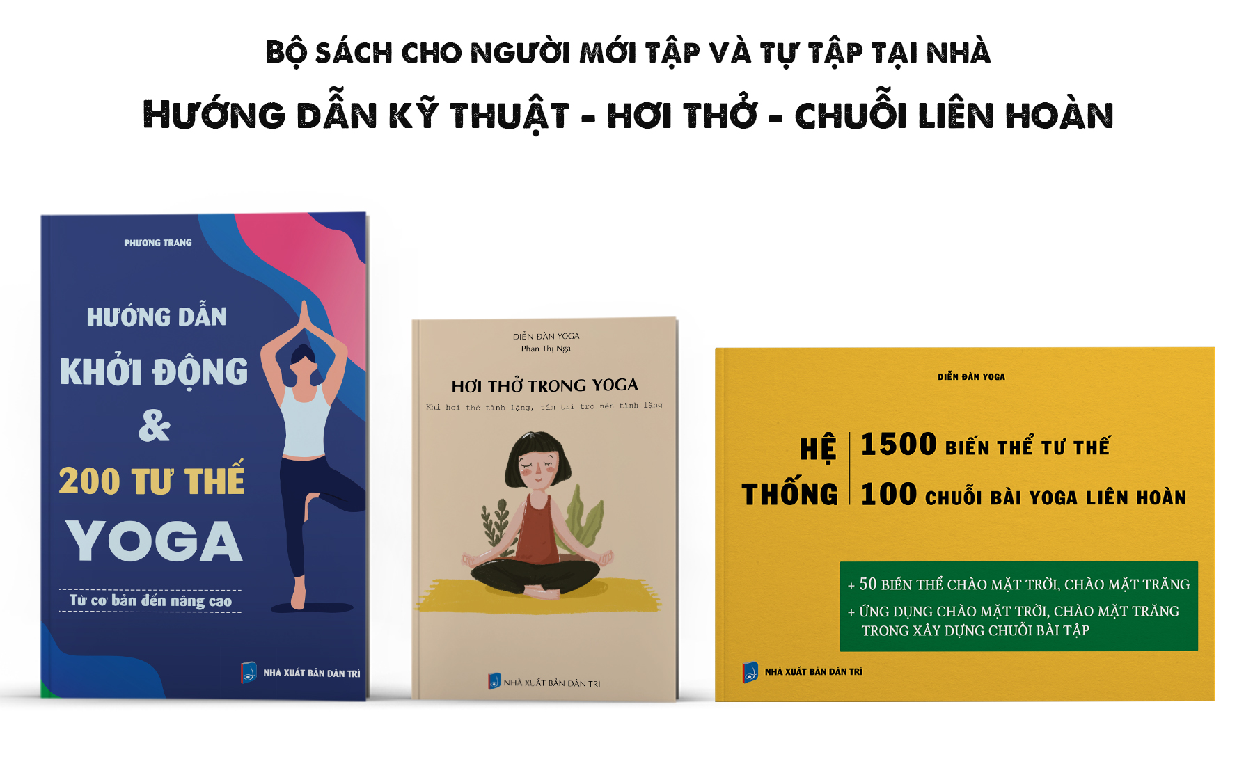 Combo sách yoga cho người mới tập và tự tập tại nhà: Hướng dẫn khởi động và 200 tư thế yoga + Hơi thở trong yoga + Hệ thống 1500 biến thể & 100 chuỗi yoga liên hoàn