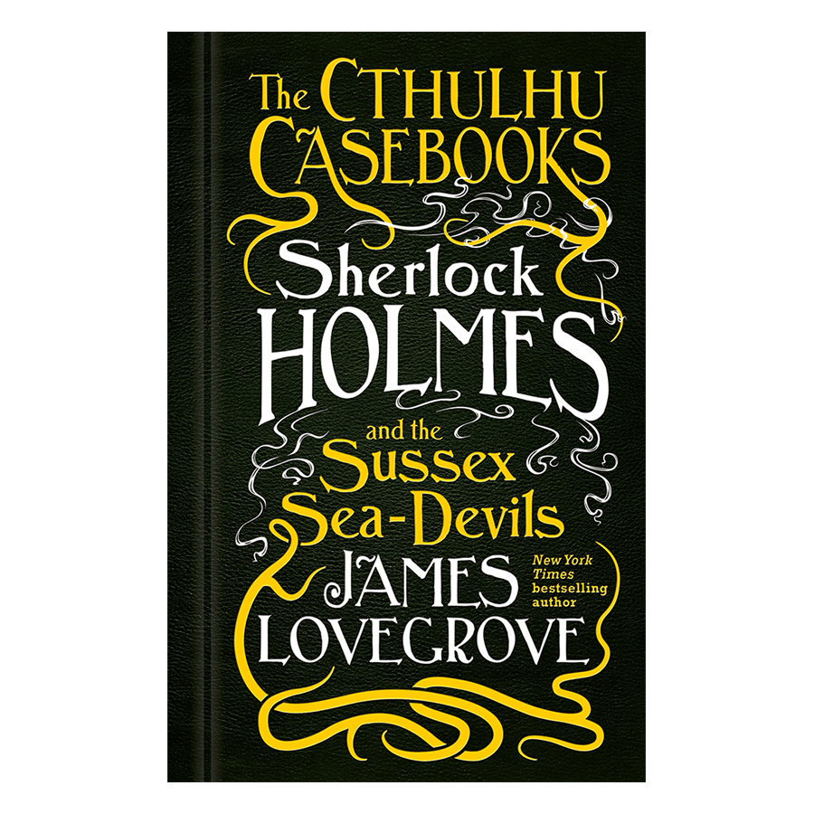 The Cthulhu Casebooks - Sherlock Holmes and the Sussex Sea-Devils