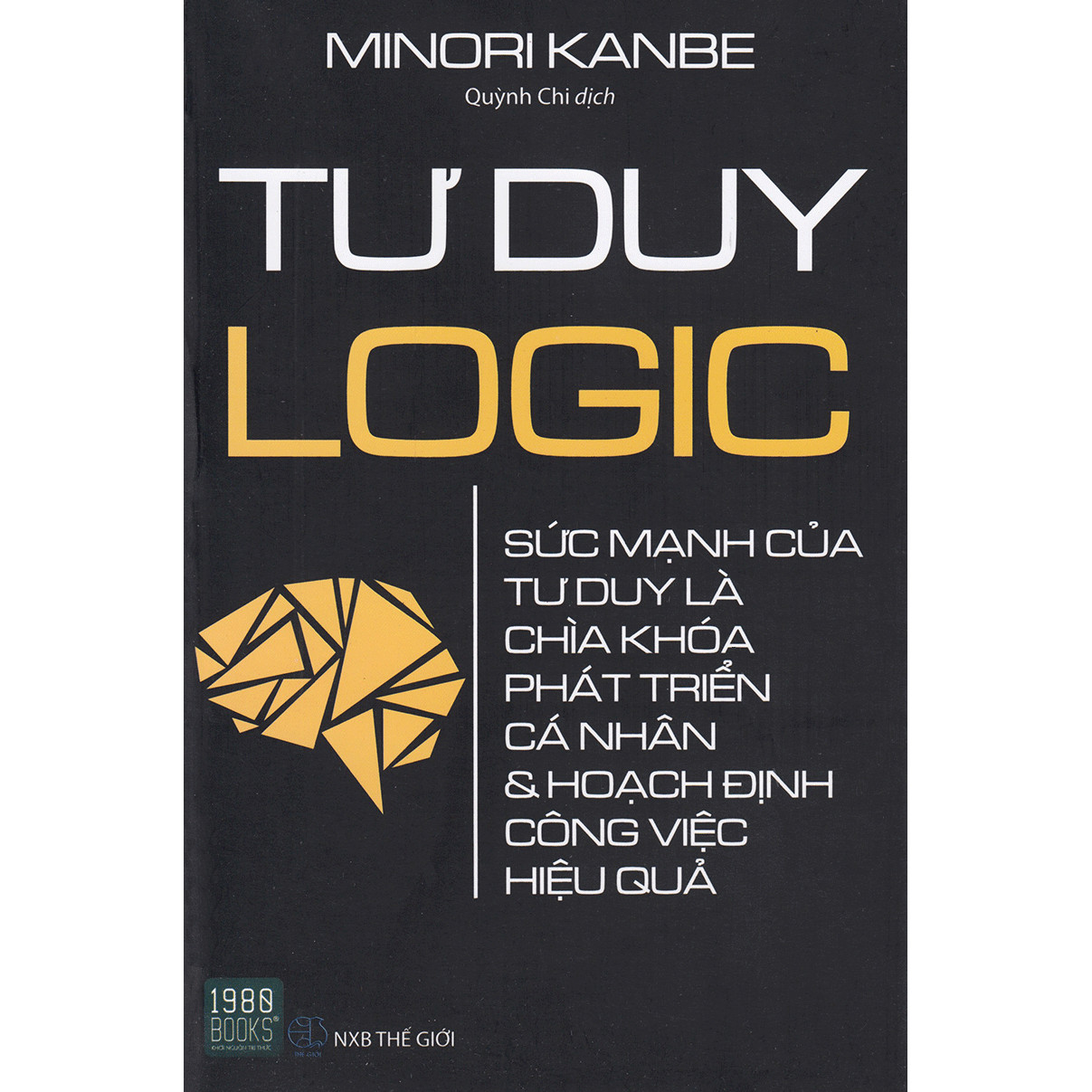 Tư Duy Logic: Cuốn Sách Đã Và Đang Thay Đổi Tư Duy Và Cuộc Sống Của Hàng Triệu Thanh Niên