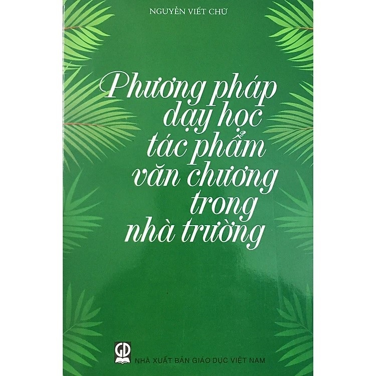 Sách - Phương Pháp Dạy Học Tác Phẩm Văn Chương Trong Nhà Trường
