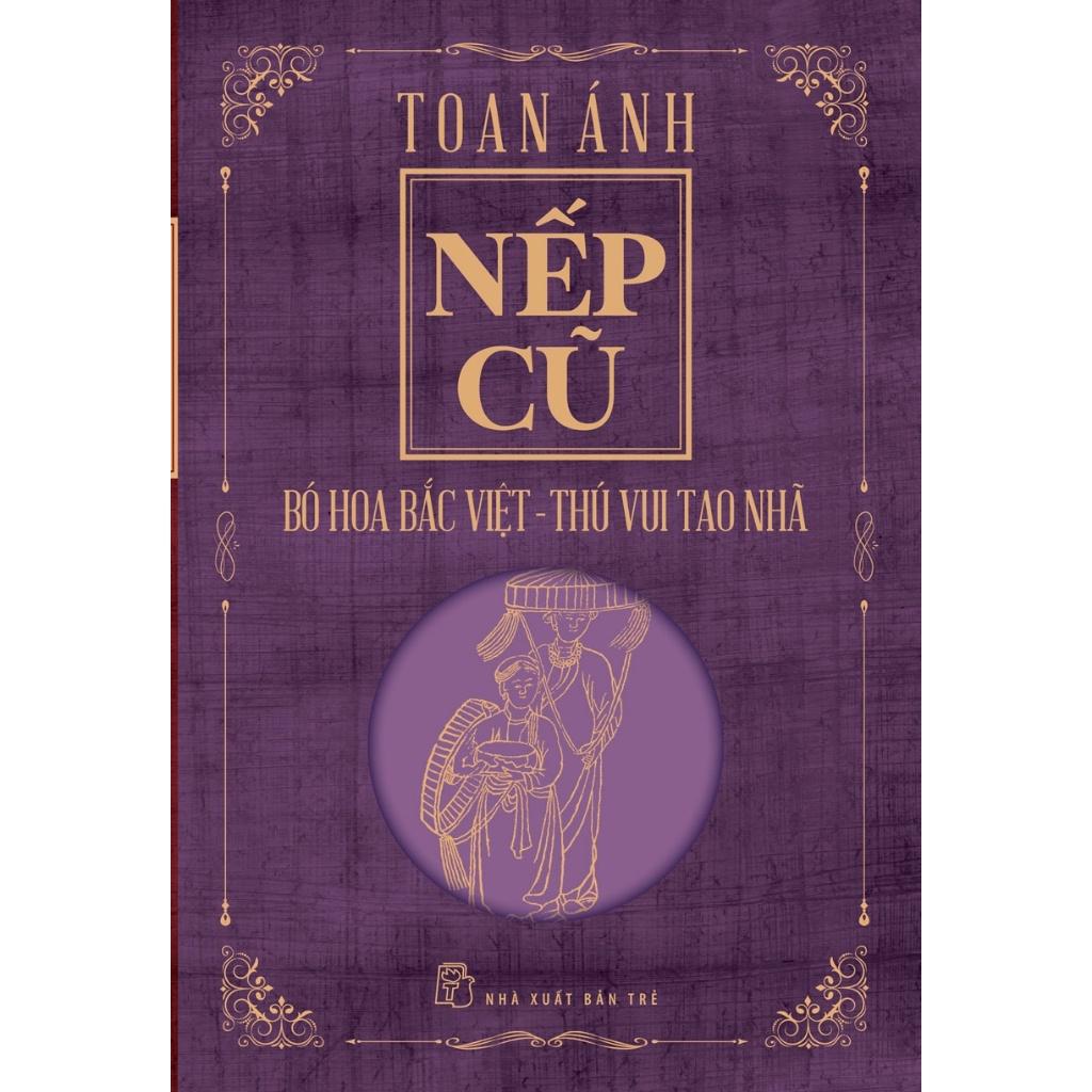 Nếp Cũ - Bó Hoa Bắc Việt - Thú Vui Tao Nhã  - Bản Quyền
