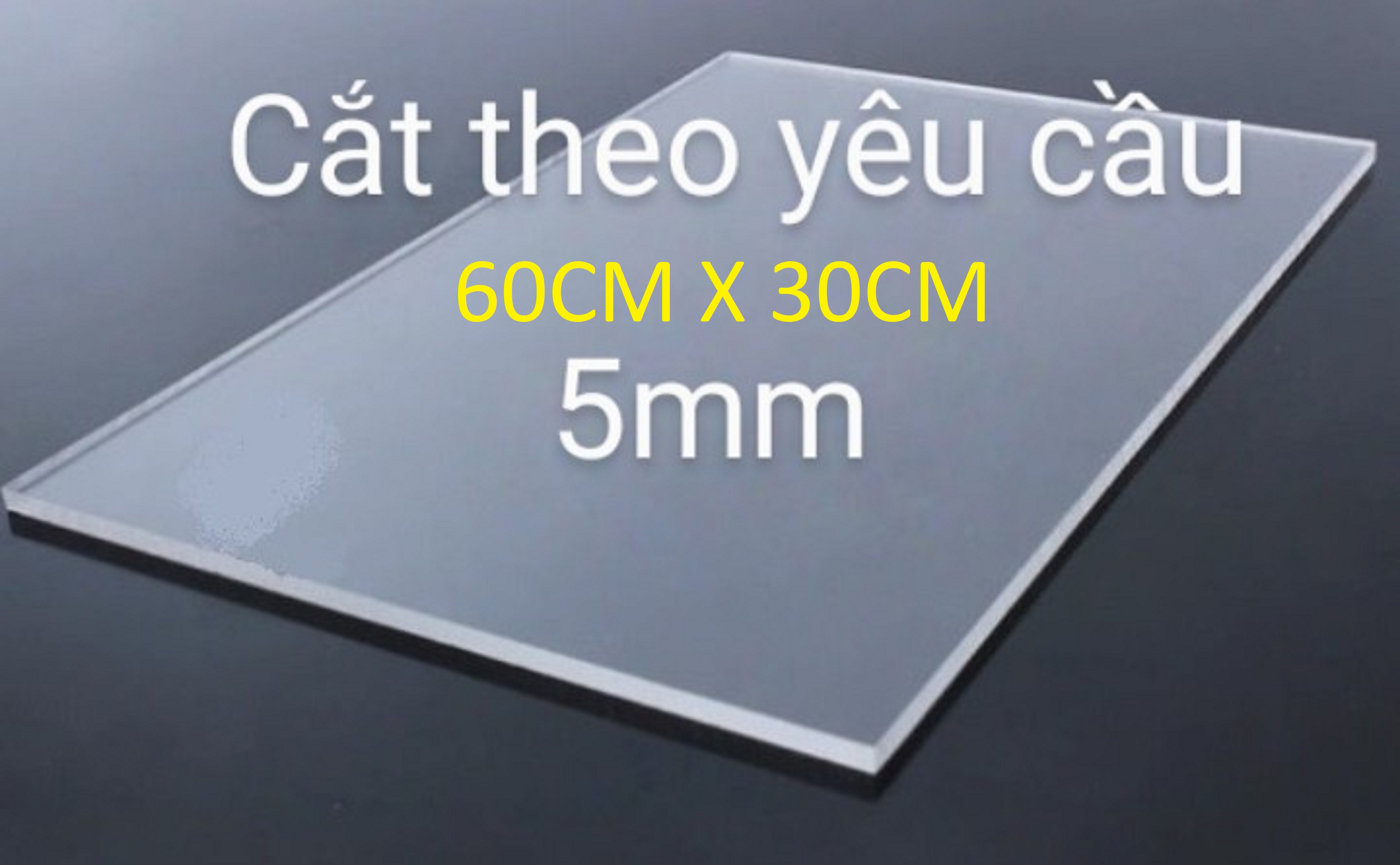 Tấm nhựa mica trong suốt nhiều kích thước, dày 5mm và 3mm x 30CM x 60CM chất lượng cao