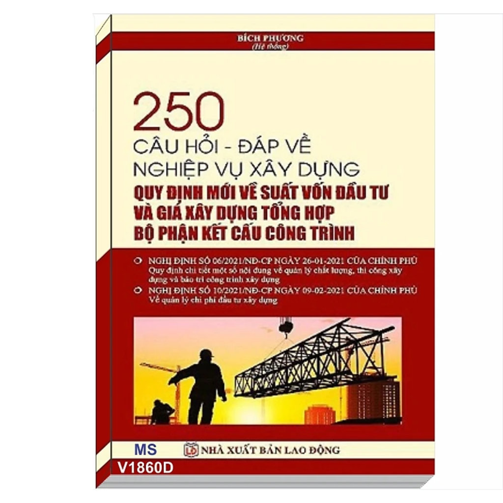 250 CÂU HỎI - ĐÁP VỀ NGHIỆP VỤ XÂY DỰNG QUY ĐỊNH MỚI VỀ SUẤT VỐN ĐẦU TƯ VÀ GIÁ XÂY DỰNG TỔNG HỢP BỘ PHẬN KẾT CẤU CÔNG TRÌNH