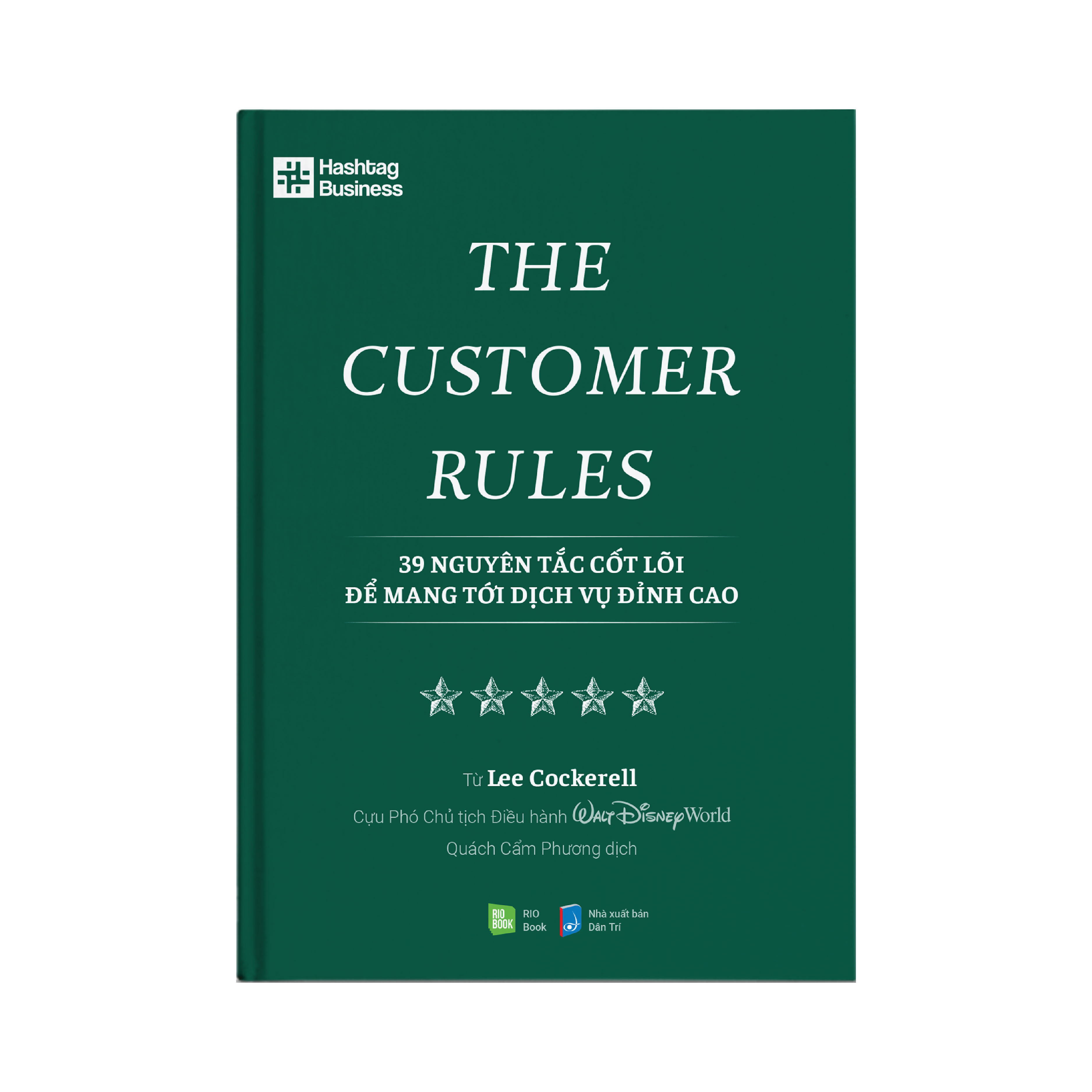 THE CUSTOMER RULES - 39 nguyên tắc cốt lõi để mang tới dịch vụ đỉnh cao