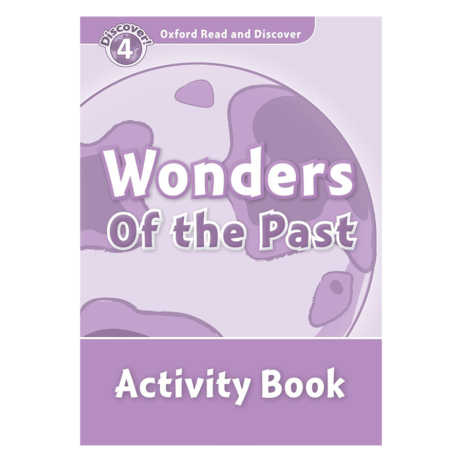 Oxford Read and Discover 4: Wonders of the Past Activity Book