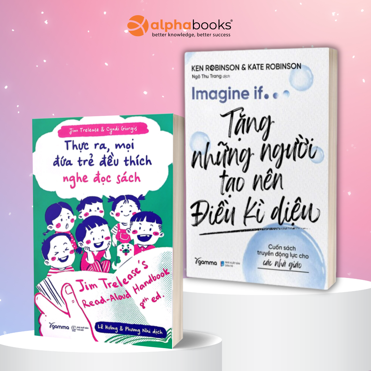 Combo: Imagine If ....Tặng Những Người Tạo Nên Điều Kì Diệu - Cuốn Sách Truyền Động Lực Cho Các Nhà Giáo + Thực Ra Mọi Đứa Trẻ Đều Thích Nghe Đọc Sách