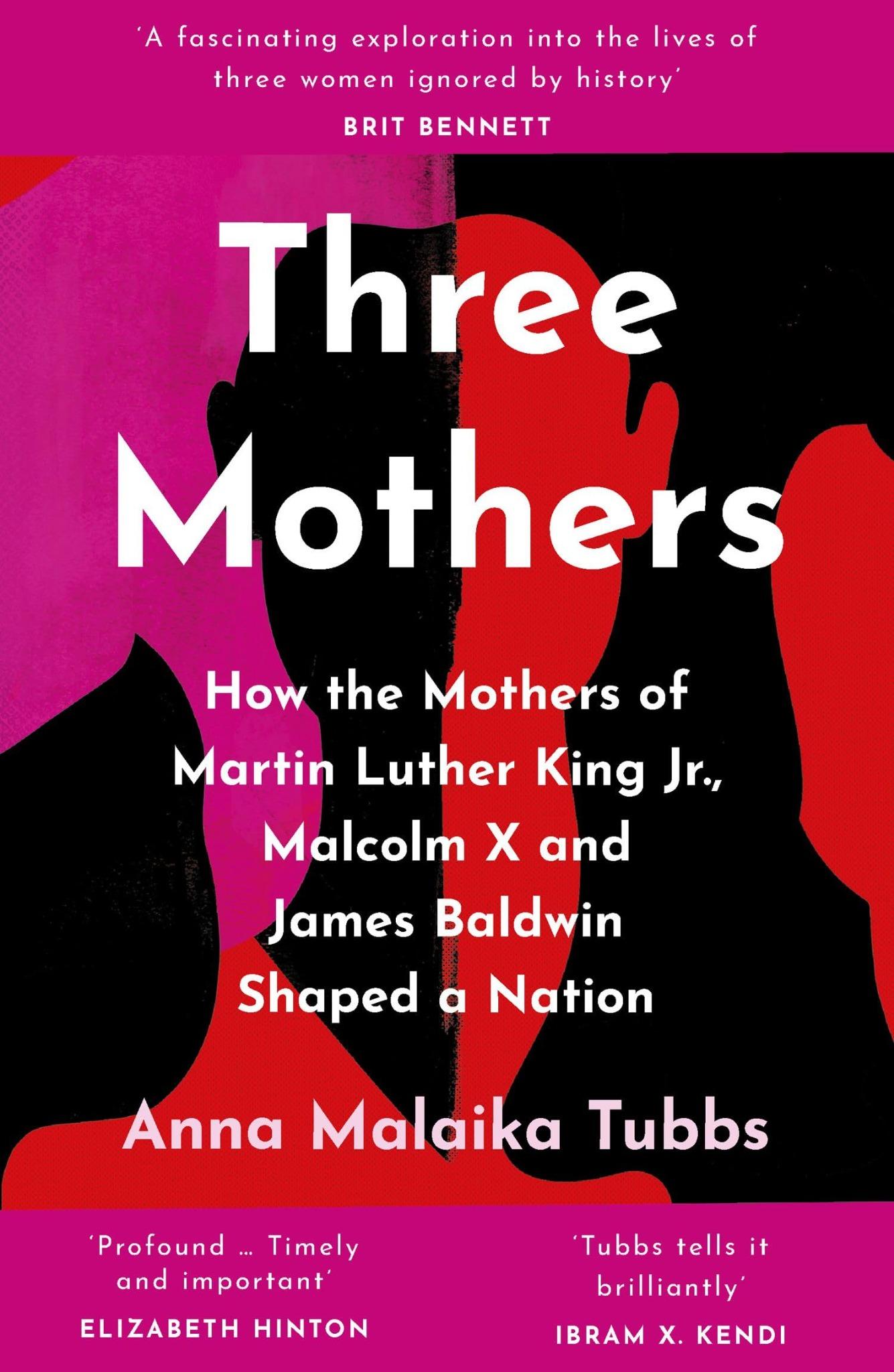 Sách lịch sử tiếng Anh - Three Mothers: How The Mothers Of Martin Luther King Jr., Malcolm X And James Baldwin Shaped A Nation