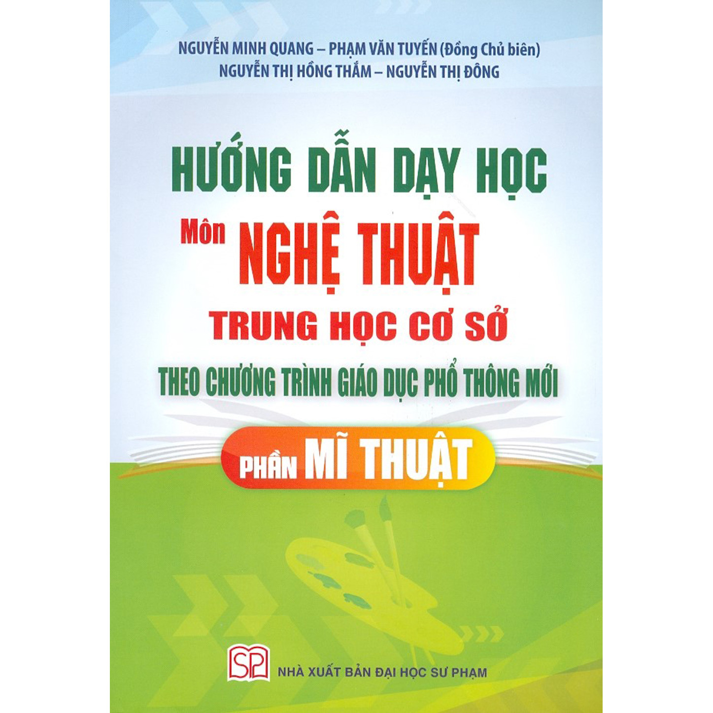 Hướng Dẫn Dạy Học Môn Nghệ Thuật Trung Học Cơ Sở Theo Chương Trình Giáo Dục Phổ Thông Mới - Phần Mĩ Thuật