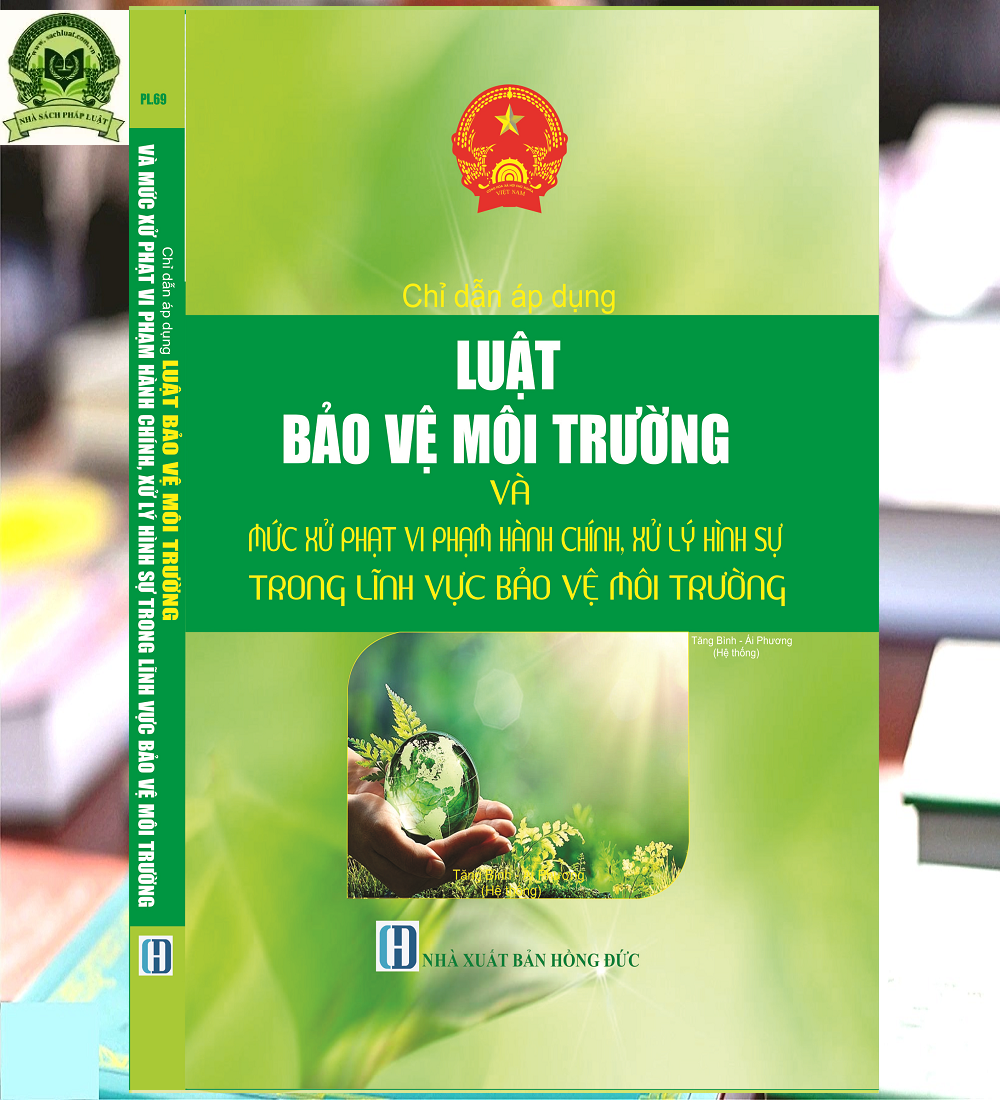 Chỉ Dẫn Áp Dụng Luật Bảo Vệ Môi Trường Và Mức Xử Phạt Vi Phạm Hành Chính, Xử Lý Hình Sự Trong Lĩnh Vực Bảo Vệ Môi Trường