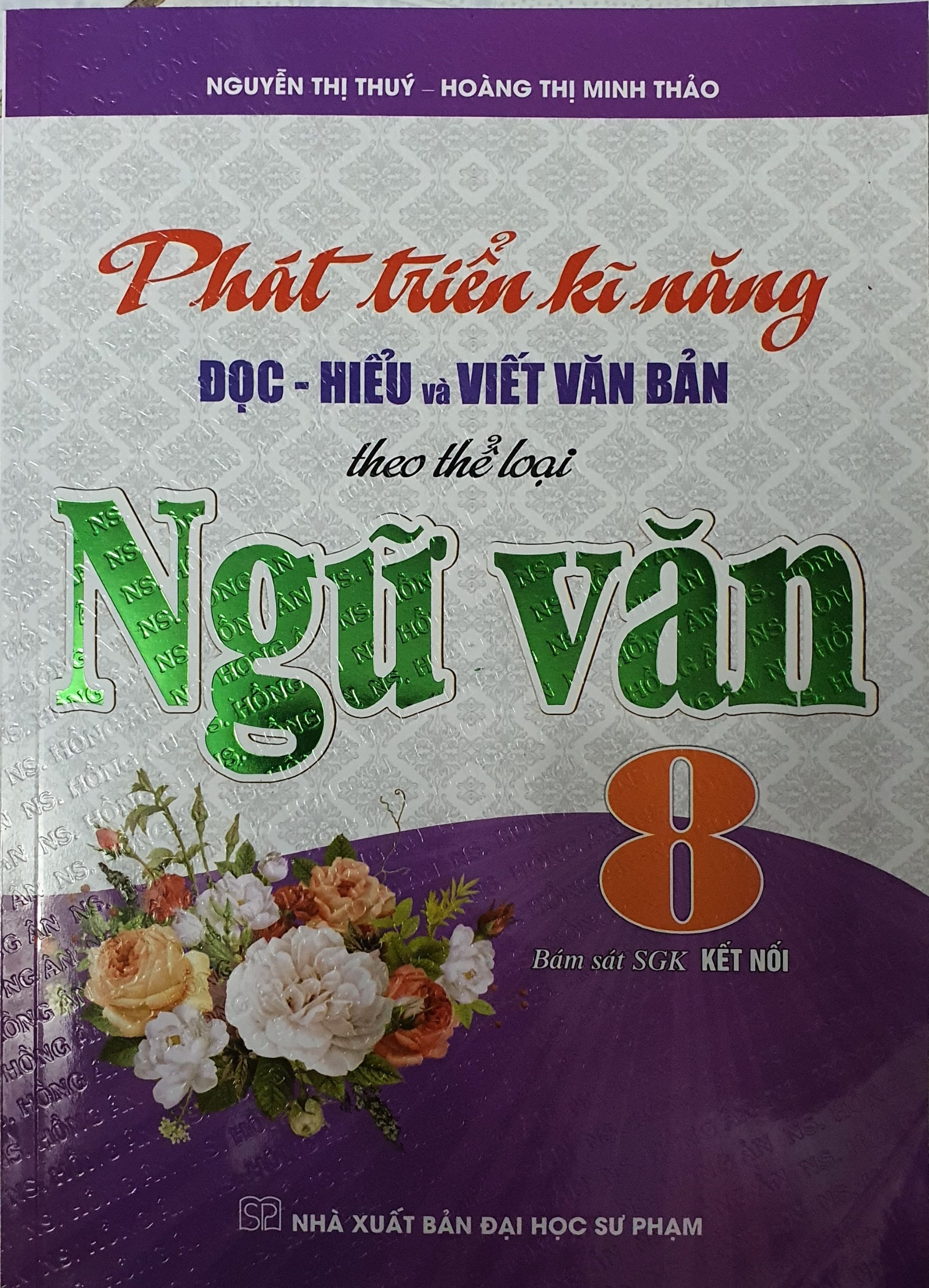 Phát Triển Kĩ Năng Đọc - Hiểu Và Viết Văn Bản Theo Thể Loại Ngữ Văn 8 (Bám Sát SGK kết Nối)