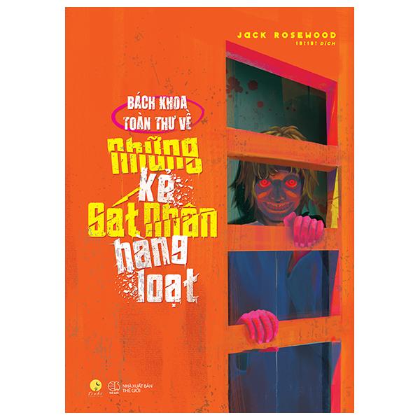 Sách - Bách Khoa Toàn Thư Những Kẻ Sát Nhân Hàng Loạt