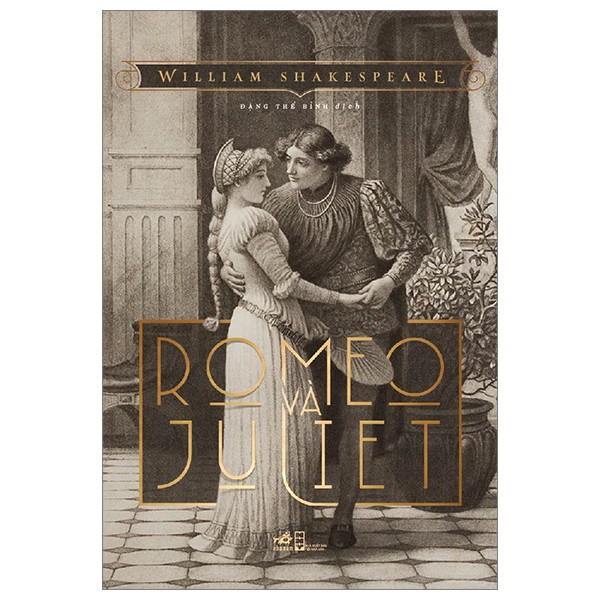 Romeo Và Juliet - William Shakespeare - Đặng Thế Bính dịch - (bìa mềm)