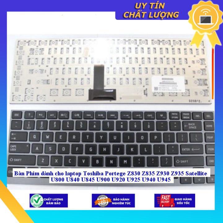 Bàn Phím dùng cho laptop Toshiba Portege Z830 Z835 Z930 Z935 Satellite U800 U840 U845 U900 U920 U925 U940 U945 - CÓ ĐÈN - Hàng Nhập Khẩu New Seal