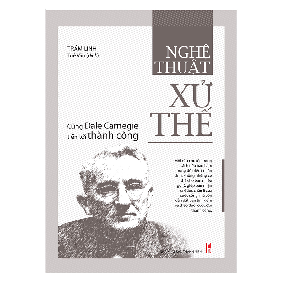 Nghệ Thuật Xử Thế - Cùng Dale Carnegie Tiến Tới Thành Công