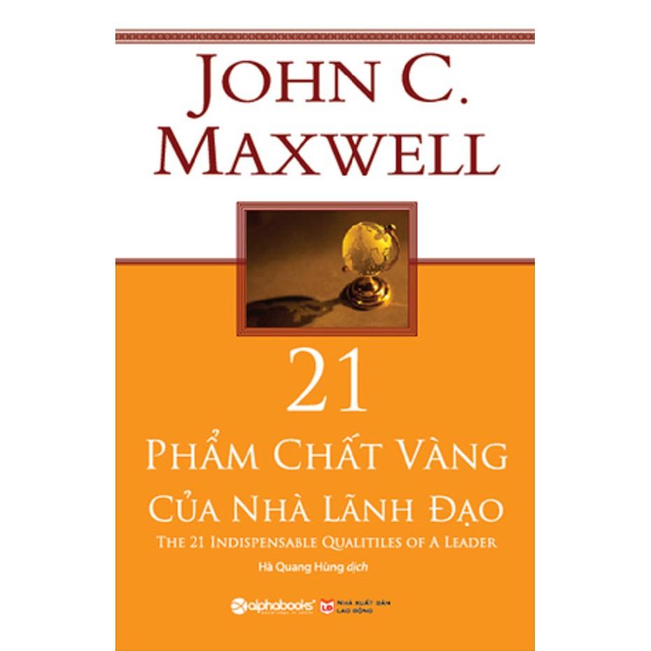 21 phẩm chất vàng của nhà lãnh đạo (Chìa khóa biến bạn trở thành nhà Lãnh đạo đích thực) - Bản Quyền