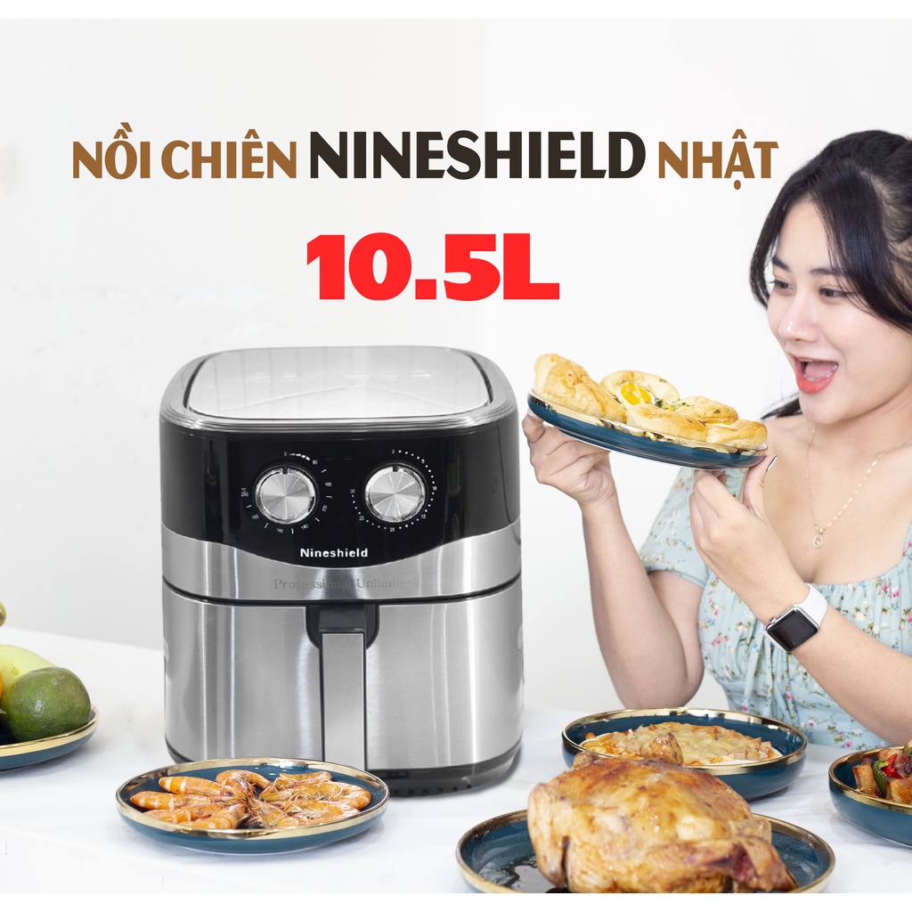 Nồi chiên không dầu Nine shield Dung tích 10,5L. Phiên bản 2022 cao cấp