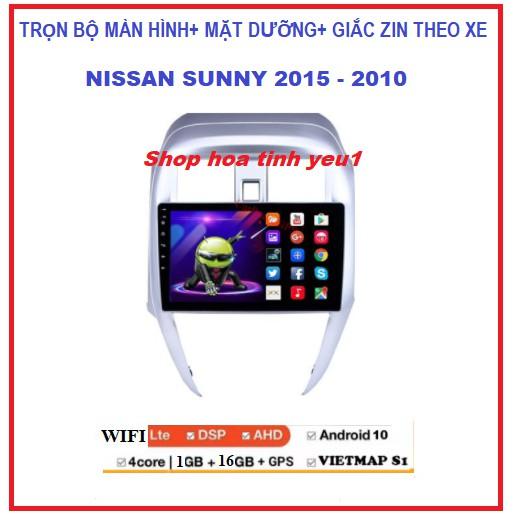 COMBO Màn hình DVD Android dùng cho xe ô tô NISSAN SUNNY 2015-2020 kết nối Wifi hoặc sim 4G, GPS dẫn đường+ MẶT DƯỠNG.