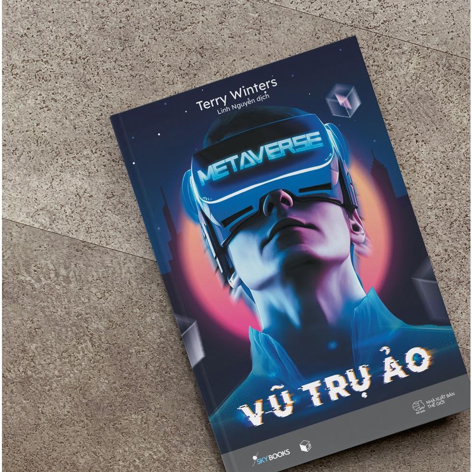 Sách METAVERSE - Vũ Trụ Ảo  - Bản Quyền