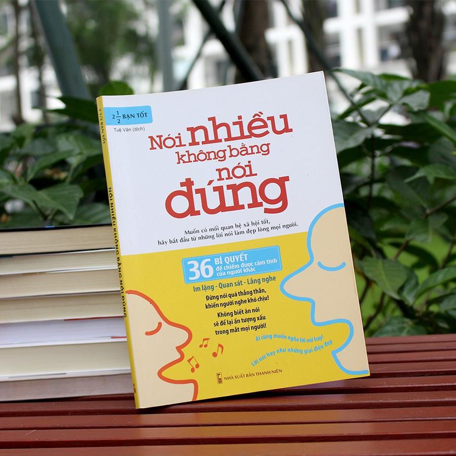 Nói Nhiều Không Bằng Nói Đúng - 36 Bí Quyết Để Chiếm Được Cảm Tình Của Người Khác (Tái Bản) - Bản Quyền