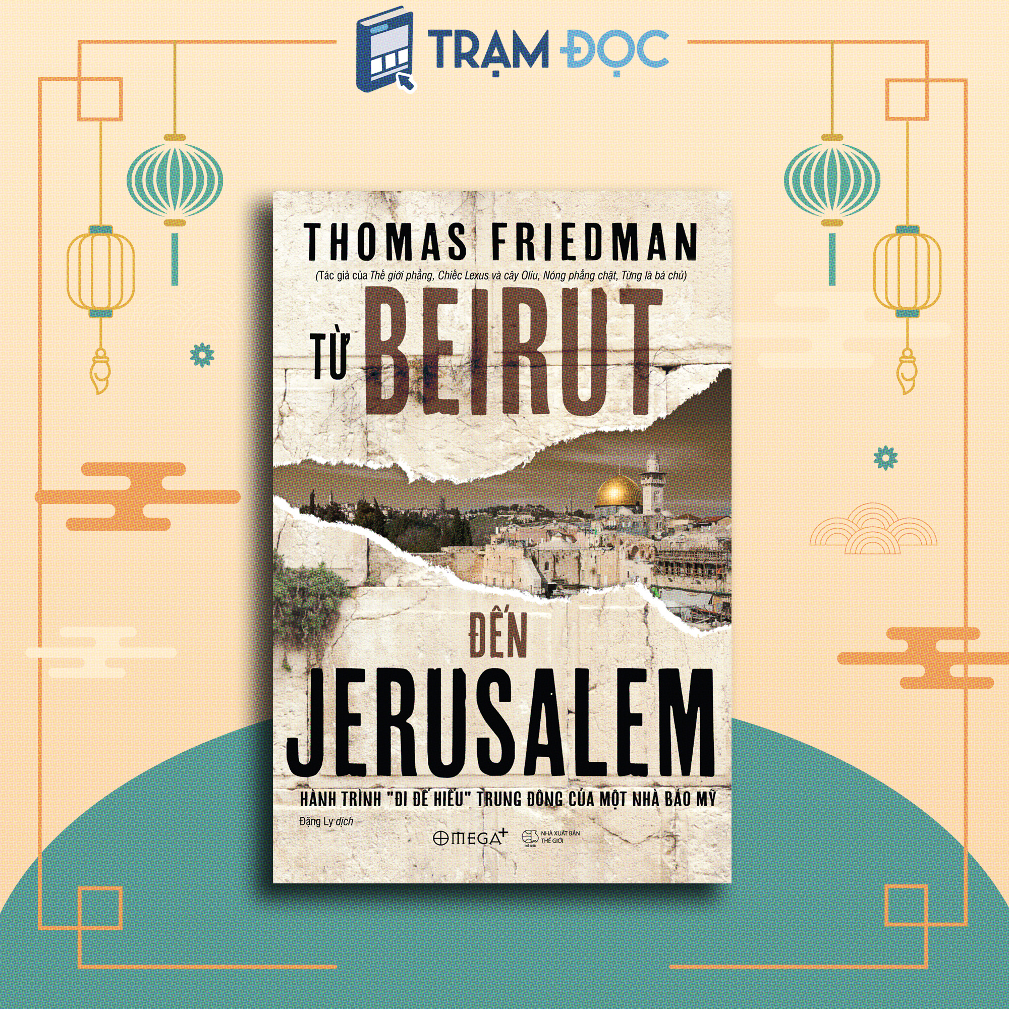 Hình ảnh Trạm Đọc | Từ BEIRUT Đến JERUSALEM : Hành trình "đi để hiểu" Trung Đông của một nhà báo Mỹ