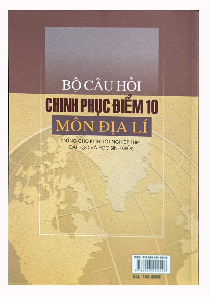 Bộ câu hỏi chinh phục điểm 10 môn Địa lí (Dùng cho kì thi tốt nghiệp THPT, đại học và học sinh giỏi)