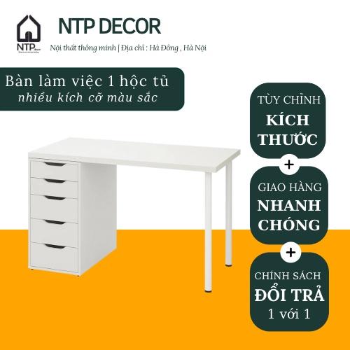 BÀN LÀM VIỆC NTPDECOR CÓ 1 HỘC TỦ DÀI TỪ 80cm ĐẾN 160cm