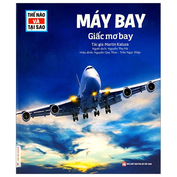Thế Nào Và Tại Sao: Máy Bay - Giấc Mơ Bay (Tái Bản 2023)