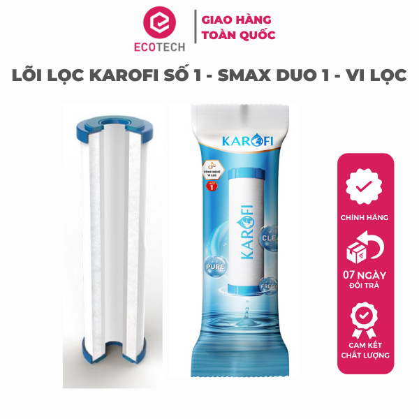 LÕI LỌC KAROFI SỐ 1 - SMAX DUO 1 - VI LỌC - Hàng Chính Hãng