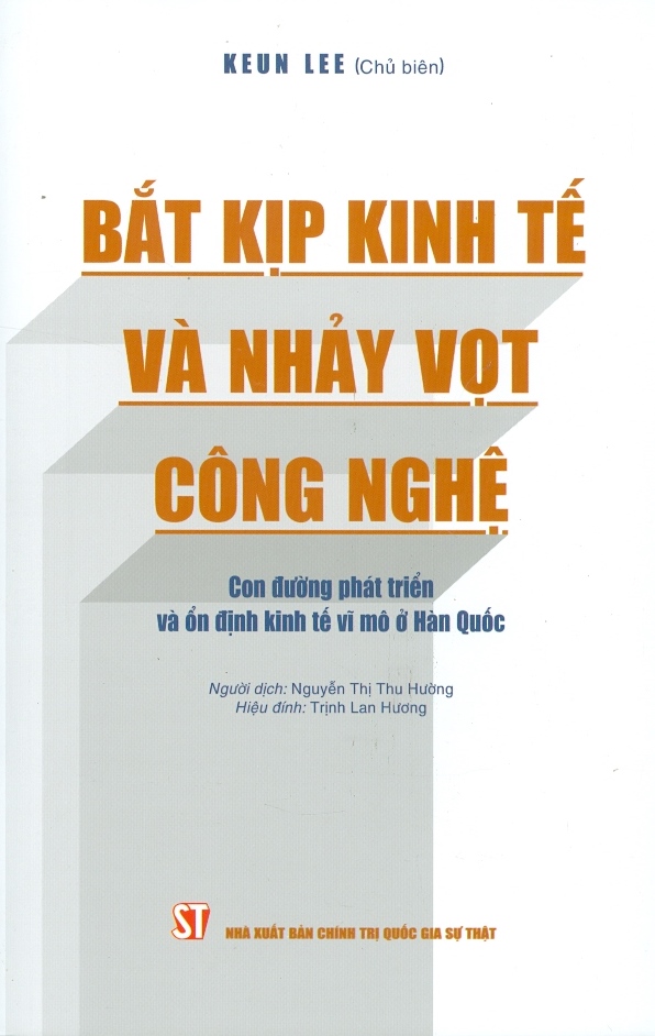 Bắt Kịp Kinh Tế Và Nhảy Vọt Công Nghệ - Con Đường Phát Triển Và Ổn Định Kinh Tế Vĩ Mô Ở Hàn Quốc