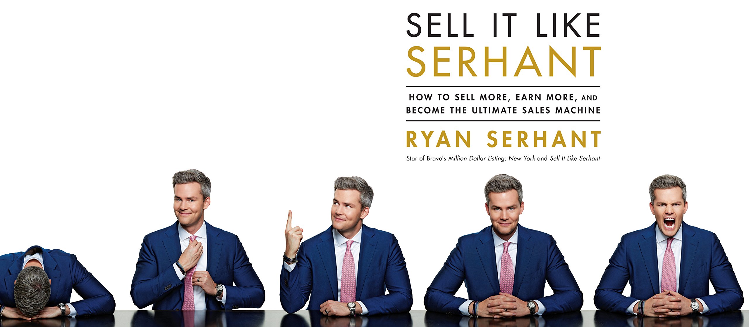 Sell It Like Serhant: How to Sell More, Earn More, and Become the Ultimate Sales Machine