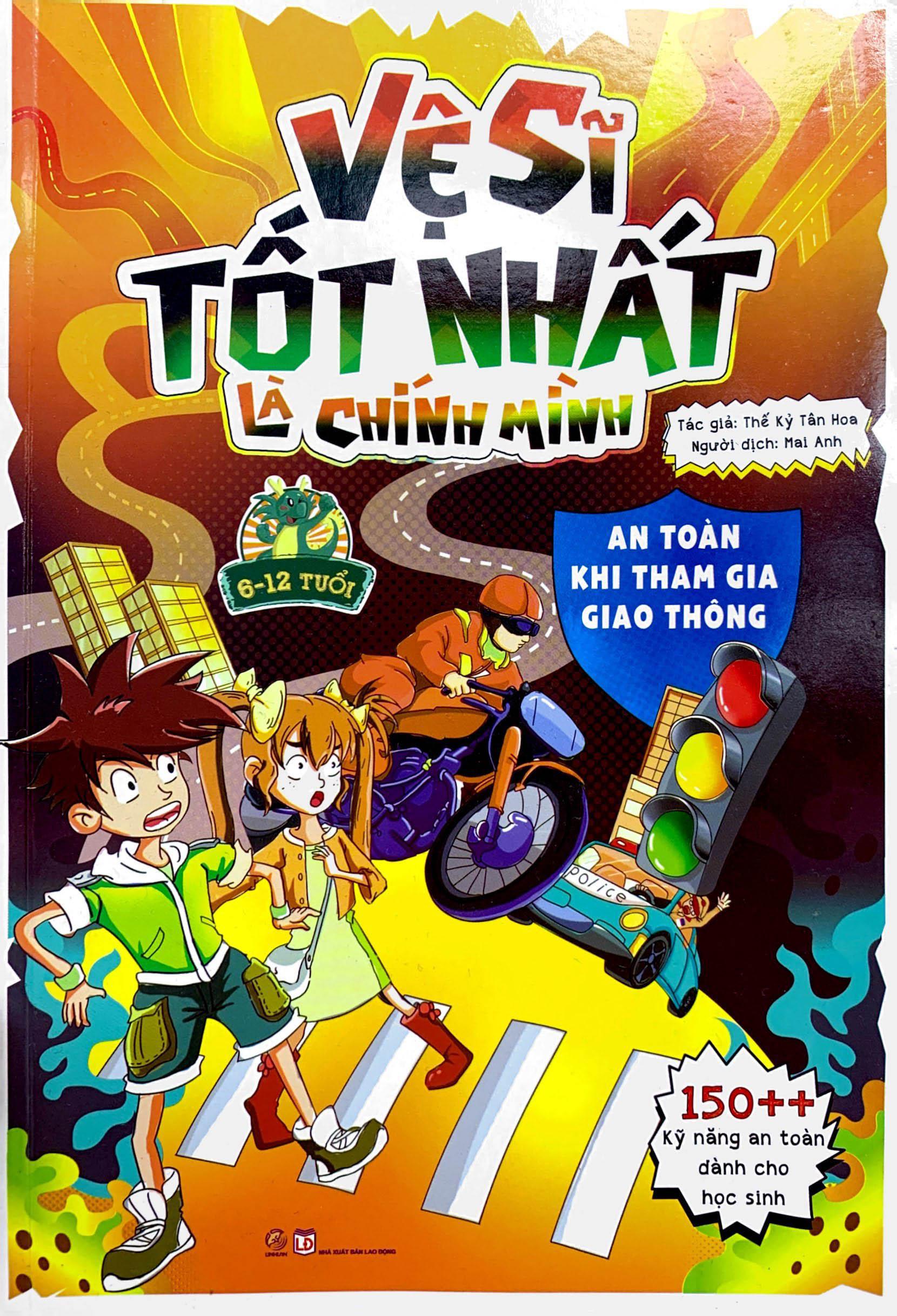 Vệ Sĩ Tốt Nhất Là Chính Mình - 150++ Kỹ Năng An Toàn Dành Cho Học Sinh - An Toàn Khi Tham Gia Giao Thông (Dành Cho Trẻ Từ 6-12 Tuổi)