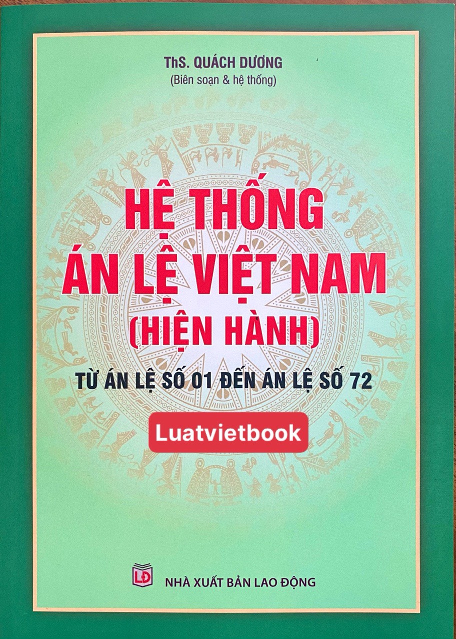 Hệ Thống  Án Lệ Việt Nam ( hiện hành) Từ Án Lệ số 01 đến Án Lệ số 72
