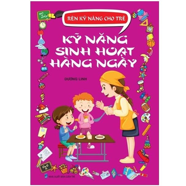 Rèn Kỹ Năng Cho Trẻ - Kỹ Năng Sinh Hoạt Hàng Ngày