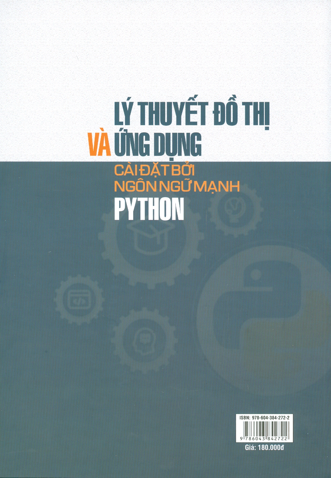 Lý Thuyết Đồ Thị Và Ứng Dụng Cài Đặt Bởi Ngôn Ngữ Mạnh PYTHON (Sách hữu ích đối với sinh viên Công Nghệ Thông Tin và Toán Tin)