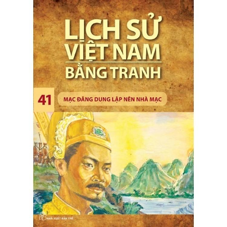 Lịch Sử Việt Nam Bằng Tranh - Tập 41 - Mạc Đăng Dung Lập Nên Nhà Mạc - Bản Quyền