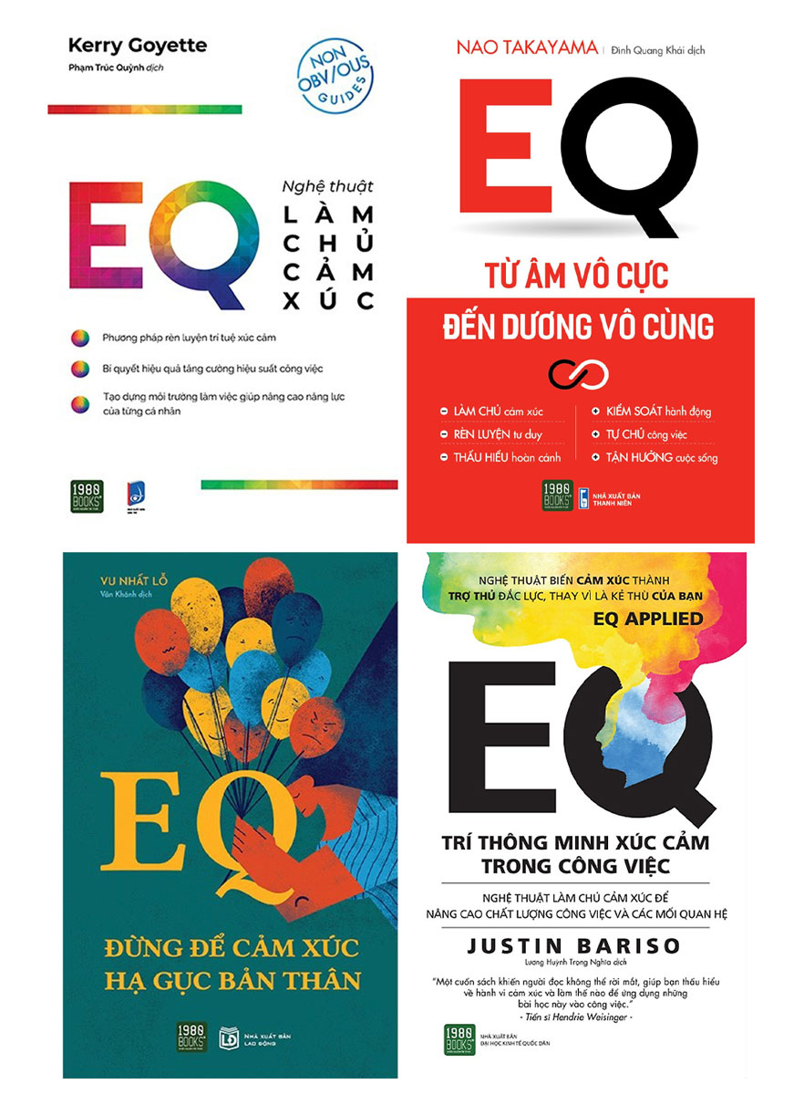 Combo EQ - Nghệ Thuật Làm Chủ Cảm Xúc: Đừng Để Cảm Xúc Hạ Gục Bản Thân + Từ Âm Vô Cực Đến Dương Vô Cùng + Trí Thông Minh Xúc Cảm Trong Công Việc + Nghệ Thuật Làm Chủ Cảm Xúc Trong Công Việc