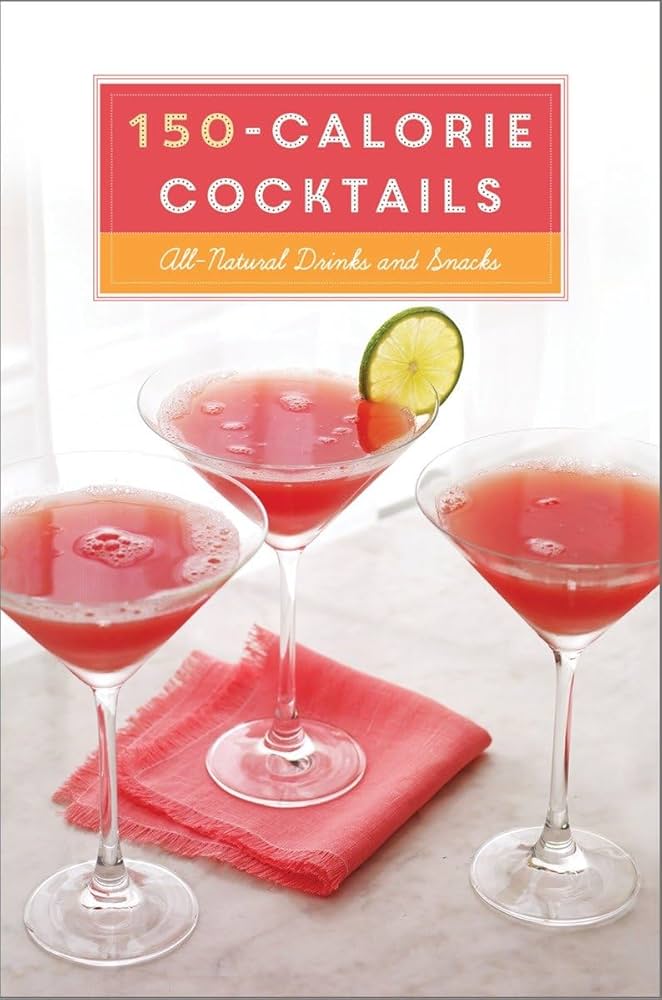 Sách - 150-Calorie Cocktails: All-Natural Drinks and Snacks: A Recipe Book by Stephanie Banyas